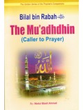 Bilal bin Rabah The Mu'adhdhin (caller to prayer)